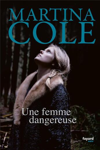 Couverture du livre « Une femme dangereuse » de Martina Cole aux éditions Fayard