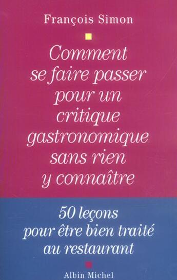 Couverture du livre « Comment se faire passer pour un critique gastronomique sans rien y connaitre » de Francois Simon aux éditions Albin Michel