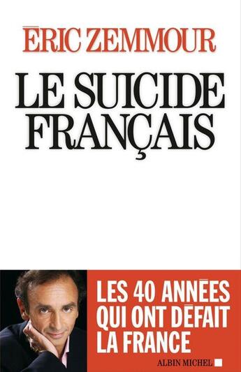 Couverture du livre « Le suicide français » de Eric Zemmour aux éditions Albin Michel