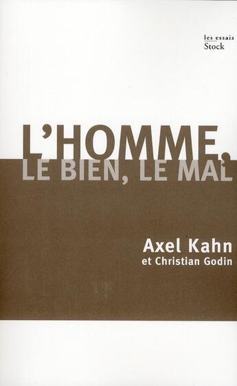 Couverture du livre « L'homme, le bien, le mal » de Kahn-A+Godin-C aux éditions Stock