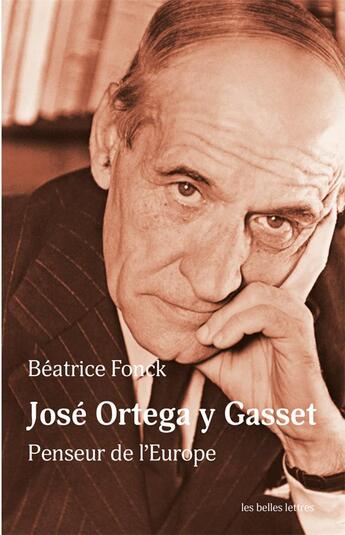 Couverture du livre « Penseur de l'europe. jose ortega y gasset » de Beatrice Fonck aux éditions Belles Lettres