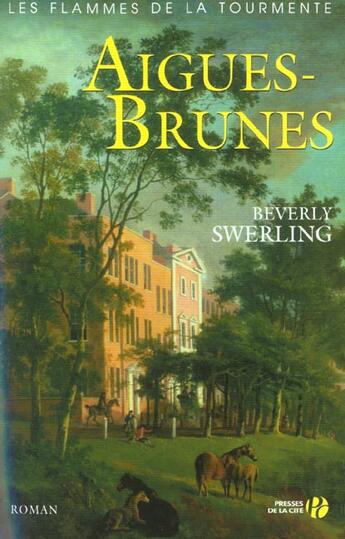 Couverture du livre « Aigues-Brunes, Les Flammes De La Tourmente T.1 » de Berverly Swerling aux éditions Presses De La Cite