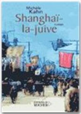 Couverture du livre « Shangaï-la-juive » de Michele Kahn aux éditions Rocher