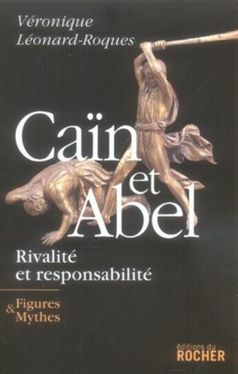 Couverture du livre « Caïn et abel ; rivalité et responsabilité » de Leonard-Roques V. aux éditions Rocher