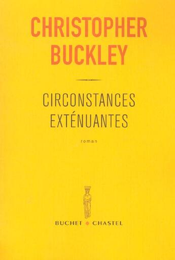 Couverture du livre « Circonstances extenuantes » de Christopher Buckley aux éditions Buchet Chastel