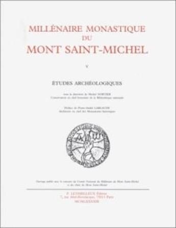 Couverture du livre « Millenaire monastique du mont saint-michel - tome 5. etudes archeologiques » de Collectif/Nortier aux éditions Lethielleux