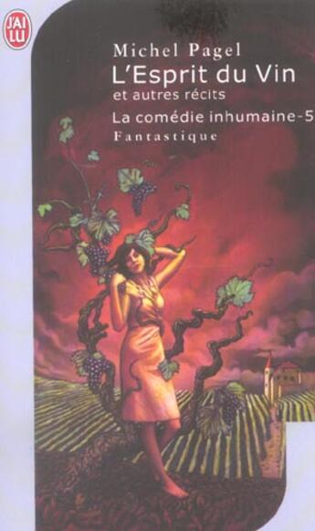 Couverture du livre « Comedie inhumaine t5 - l'esprit du vin et autres recits (la) » de Michel Pagel aux éditions J'ai Lu