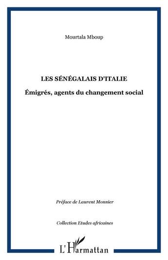 Couverture du livre « Les senegalais d'italie - emigres, agents du changement social » de Mourtala Mboup aux éditions Editions L'harmattan