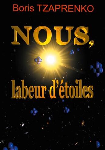 Couverture du livre « Nous, labeur d'étoiles » de Boris Tzaprenko aux éditions Books On Demand