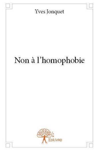 Couverture du livre « Non a l'homophobie » de Yves Jonquet aux éditions Edilivre