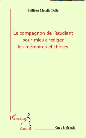 Couverture du livre « Le compagnon de l'étudiant pour mieux rédiger les mémoires et thèses » de Philibert Moudio Dalle aux éditions L'harmattan