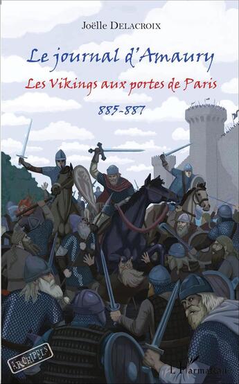 Couverture du livre « Le journal d'Amaury ; les Vikings aux portes de Paris : 885-887 » de Joelle Delacroix aux éditions L'harmattan