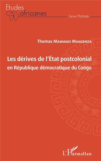 Couverture du livre « Les dérives de l'état postcolonial en République Démocratique du Congo » de Thomas Mawanzi Manzenza aux éditions L'harmattan