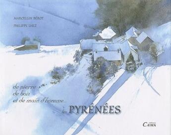 Couverture du livre « De pierre, de bois, et de main d'homme... ; les Pyrénées » de Philippe Lhez et Marcelin Berot aux éditions Cairn