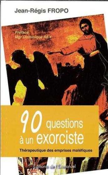 Couverture du livre « 90 questions à un exorciste » de Jean-Regis Fropo aux éditions Emmanuel