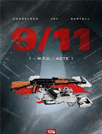 Couverture du livre « 9/11 t.1 : W.T.C. / acte 1 » de Eric Corbeyran et Jean-Claude Bartoll et Jef aux éditions Glenat