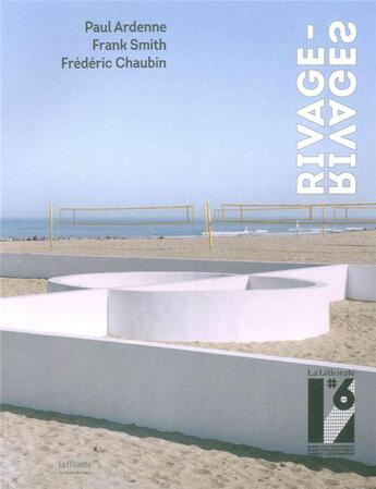 Couverture du livre « La littorale t.6 ; rivages » de Paul Ardenne et Frank Smith et Frederic Chaubin aux éditions Bord De L'eau