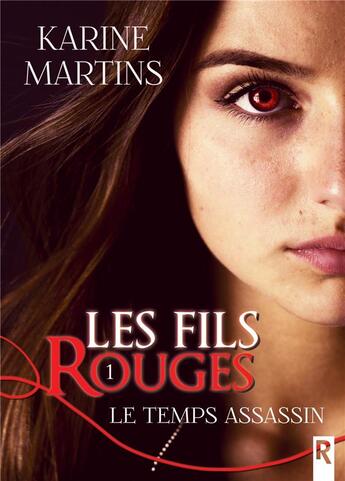 Couverture du livre « Les fils rouges - 1 - le temps assassin » de Karine Martins aux éditions Rebelle