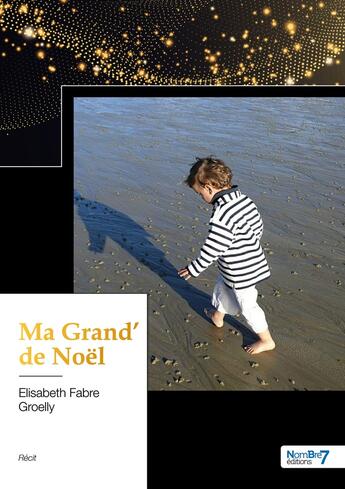 Couverture du livre « Ma grand' de Noël » de Elisabeth Fabre Groelly aux éditions Nombre 7