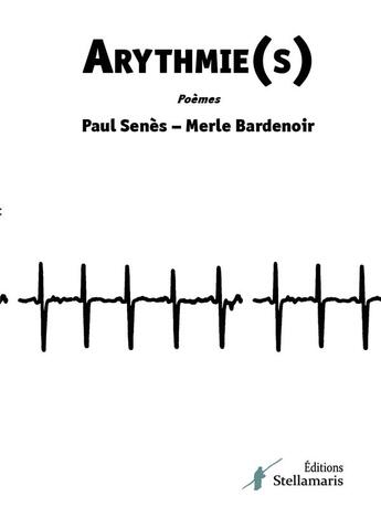 Couverture du livre « Arythmie(s) » de Paul Senes et Merle Bardenoir aux éditions Stellamaris