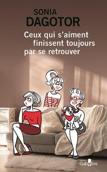 Couverture du livre « Ceux qui s aiment finissent toujours par se retrouver » de Sonia Dagotor aux éditions Gabelire