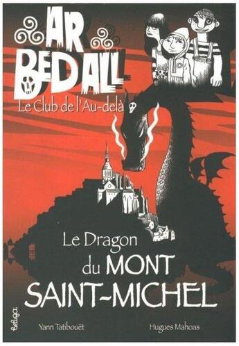 Couverture du livre « Ar bed all ; Le club de l'au-delà Tome 10 : le dragon du mont Saint-Michel » de Hugues Mahoas et Yann Tatibouet aux éditions Beluga