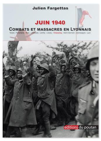 Couverture du livre « 1940 ; combats et massacres en Lyonnais » de Julien Fargettas aux éditions Editions Du Poutan