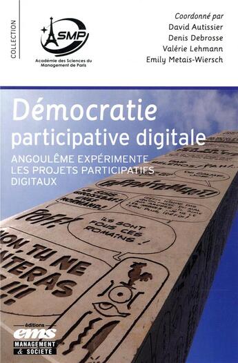 Couverture du livre « Démocratie participative digitale ; Angoulême experimente les projets participatifs digitaux » de David Autissier et Emily Metais-Wiersch et Denis Debrosse et Valerie Lehmann aux éditions Ems