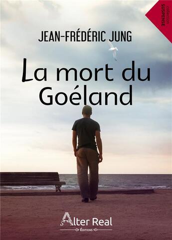 Couverture du livre « La mort du goéland » de Jean-Frederic Jung aux éditions Alter Real