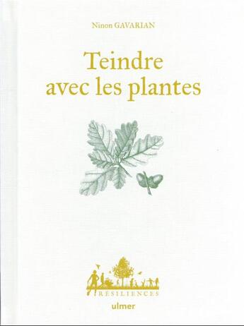 Couverture du livre « Teindre avec les plantes » de Maelle Le Toquin et Ninon Gavarian aux éditions Eugen Ulmer