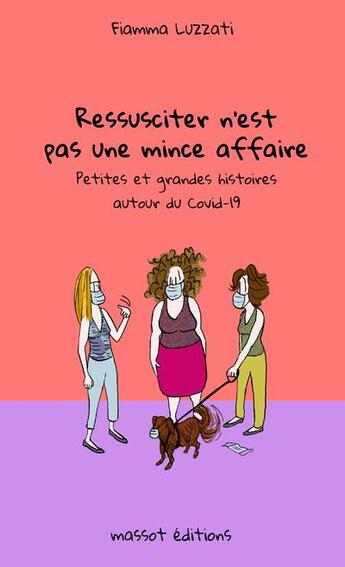 Couverture du livre « Ressusciter n'est pas une mince affaire - petites et grandes histoires autour du covid-19 » de Fiamma Luzzati aux éditions Massot Editions