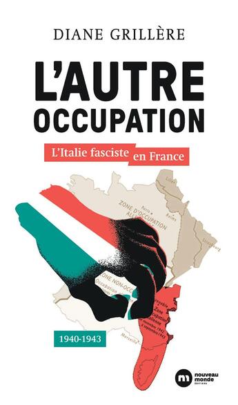 Couverture du livre « L'autre occupation : l'Italie fasciste en France, 1940-1943 » de Diane Grillere aux éditions Nouveau Monde