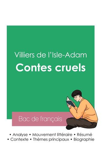 Couverture du livre « Réussir son Bac de français 2023 : Analyse des Contes cruels de Villiers de l'Isle-Adam » de Auguste De Villiers De L'Isle-Adam aux éditions Bac De Francais