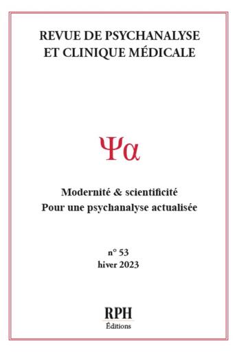 Couverture du livre « Revue de Psychanalyse et Clinique Médicale n° 53- Hiver 2023 : Modernité & scientificité. Pour une psychanalyse actualisée » de Editions Rph aux éditions Publishroom Factory