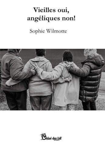 Couverture du livre « Vieilles oui, angéliques non ! » de Sophie Wilmotte aux éditions Chloe Des Lys