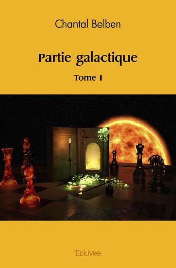 Couverture du livre « Partie galactique - t01 - partie galactique » de Chantal Belben aux éditions Edilivre