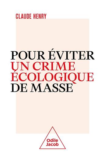 Couverture du livre « Pour éviter un crime écologique de masse » de Claude Henry aux éditions Odile Jacob