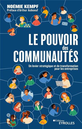 Couverture du livre « Le pouvoir des communautés : un levier stratégique et de transformation pour les entreprises » de Noemie Kempf aux éditions Eyrolles