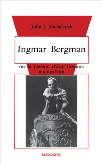 Couverture du livre « Ingmar Bergman ou la passion d'être homme aujourd'hui » de Michalczyk John aux éditions Beauchesne