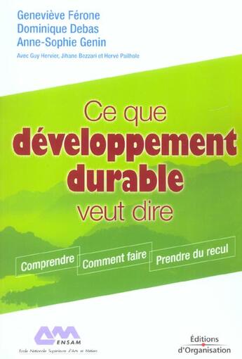 Couverture du livre « Ce que développement durable veut dire : Comprendre - Comment faire - Prendre du recul - Coll. Regards croisés » de Ferone/Debas/Genin aux éditions Organisation