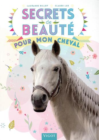 Couverture du livre « Secrets de beauté pour mon cheval » de Claude Lux et Lauranne Billot aux éditions Vigot