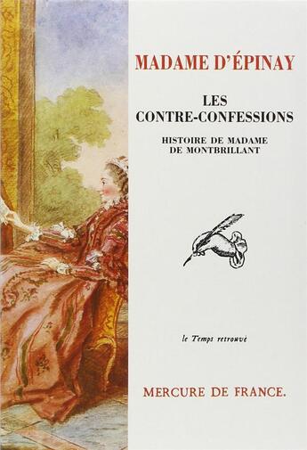 Couverture du livre « Les contre-confessions - histoire de madame de montbrillant » de Epinay/Badinter aux éditions Mercure De France