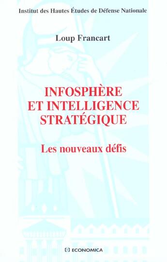 Couverture du livre « Infosphere Et Intelligence Strategique ; Les Nouveaux Defis » de Loup Francart aux éditions Economica