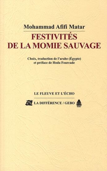 Couverture du livre « Festivités de la momie sauvage » de Mohammad Afifi Matar aux éditions La Difference