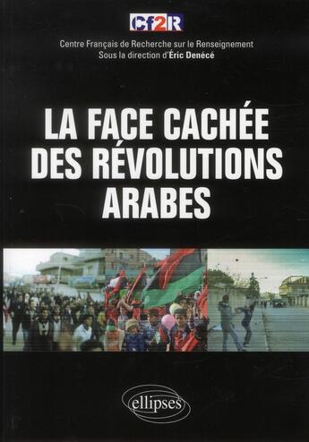 Couverture du livre « La face cachee des 'revolutions arabes' » de Cf2r/Sous aux éditions Ellipses