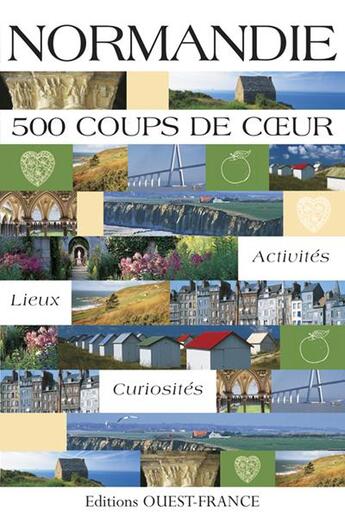 Couverture du livre « Normandie ; 500 coups de coeur » de Marie Le Goaziou aux éditions Ouest France