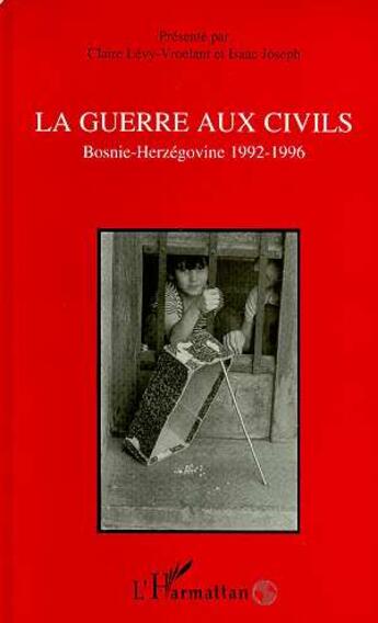 Couverture du livre « La guerre aux civils - bosnie-herzegovine 1992-1996 » de Claire Levy-Vroelant aux éditions L'harmattan