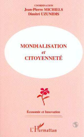 Couverture du livre « Mondialisation et citoyenneté » de Dimitri Uzunidis et Jean-Pierre Michiels aux éditions L'harmattan