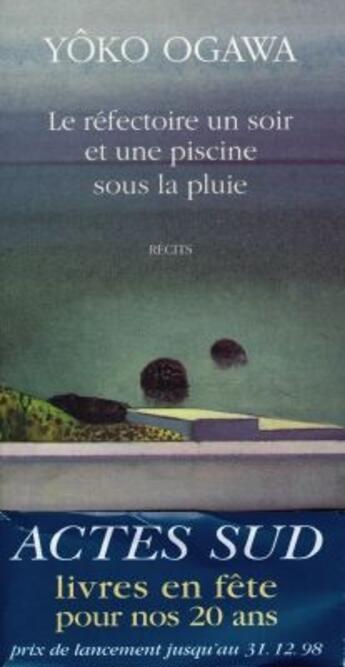 Couverture du livre « Le refectoire un soir et une piscine sous la pluie » de Yoko Ogawa aux éditions Actes Sud