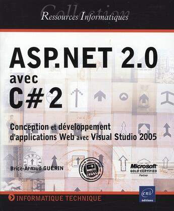 Couverture du livre « Asp.net 2.0 avec c# 2 ; conception et développement d'applications web avec visual studio 2005 » de Brice-Arnaud Guerin aux éditions Eni